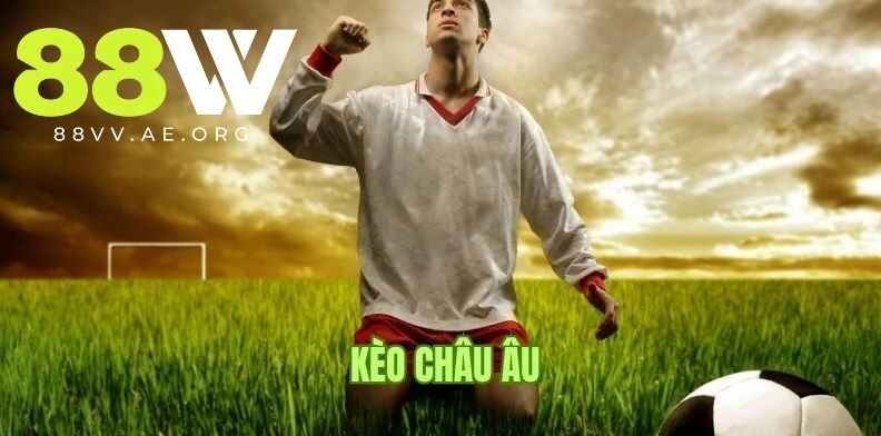 Khám phá chi tiết về khái niệm kèo Châu Âu là gì tại sảnh thể thao nhà cái